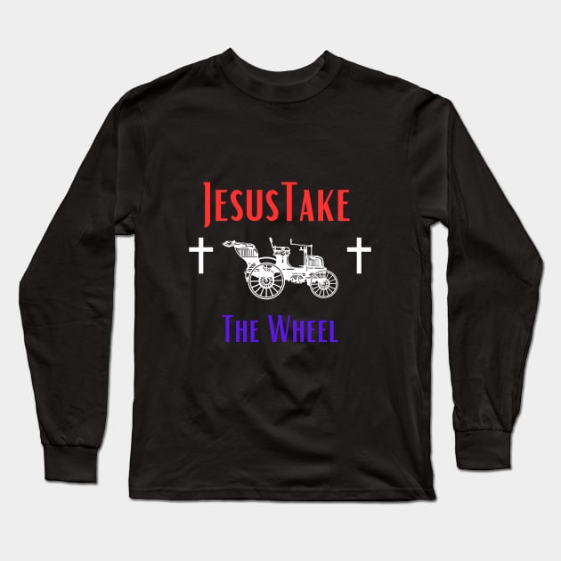 Jesus Take The Wheel Long Sleeve T-Shirt by Shopkreativco